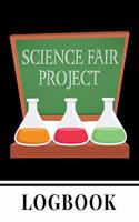 Science Fair Project Logbook: Journal and Laboratory Notebook for Students - Organizational Tool for Project Proposal, Planning, Research, Observation, and Final Report - Test Tu