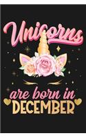 Unicorns Are Born In December: Beautiful Magical Cute Unicorn Happy Birthday Gifts For Girls and Women - Blank Lined Notebook Journal Diary To Write In