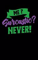 Me Sarcastic? Never!: 120 Pages I 6x9 I Weekly Planner With Notices I Funny Humor Phrases Gifts