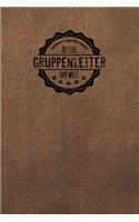 Geprüft und Bestätigt bester Gruppenleiter der Welt: Notizbuch für den Mann, der in der Gruppenleitung arbeitet - Geschenkidee - Geschenke - Geschenk