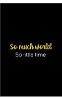 So Much Worls So Little Time: All Purpose 6x9 Blank Lined Notebook Journal Way Better Than A Card Trendy Unique Gift Black Solid Wander