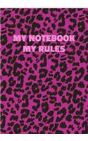 My Notebook My Rules: Pink Leopard Print Notebook With Funny Text On The Cover (Animal Skin Pattern). College Ruled (Lined) Journal. Wild Cat Theme with Cheetah Fur Desig