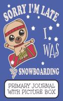 Sorry I'm Late I Was Snowboarding Primary Journal With Picture Box: Adorable Winter Pomeranian Puppy Dog In The Snow