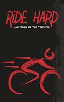 Ride Hard and Turn Up the Tension: Spinning Class Indoor Cycling Blank Lined Notebook Journal Diary 6x9