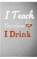 I Teach Therefore I Drink