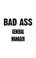 Bad Ass General Manager: Awesome General Manager Notebook, General Managing/Organizer Journal Gift, Diary, Doodle Gift or Notebook - 6 x 9 Compact Size, 109 Blank Lined Page