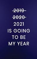 2021 Is Going To Be My Year