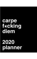 Carpe F*cking Diem 2020 Weekly Planner: Calendar Gift Idea