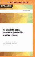 El Universo Sobre Nosotros (Narración En Castellano)