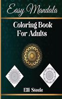 Easy Mandala Coloring Book For Adults: Awesome Adult Coloring Book Stress Relieving