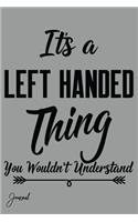 It's a Left Handed Thing You Wouldn't Understand Journal