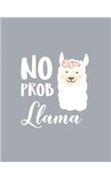 No prob llama: No prob llama on grey cover and Lined pages, Extra large (8.5 x 11) inches, 110 pages, White paper