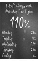 I Don't Always Work But When I Do I Give 110%: Awesome Unique and Funny Journal; Blank Lined Notebook; Wide Ruled 6x9 In, 100 Pages(Cute and Cool Diary)