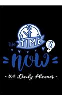 2019 Daily Planner - The Time Is Now: 7 X 10, 12 Month Success Planner, 2019 Calendar, Daily, Weekly and Monthly Personal Planner, Goal Setting Journal, Increase Productivity, 150 Pages