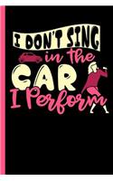 I Don't Sing in the Car I Perform: Notebook, Journal or Diary - Take Your Notes or Gift It A to a Singer Friend, Graph Paper (120 Pages, 6x9")
