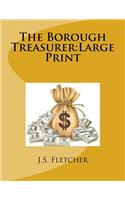 The Borough Treasurer: Large Print