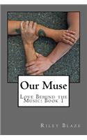 Our Muse (Love Behind the Music: Book 1)