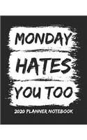 Monday Hates You Too 2020 Planner Notebook: (12 Month Planners)