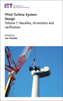Wind Turbine System Design: Volume 1 Nacelles, drivetrains and verification(Energy Engineering)