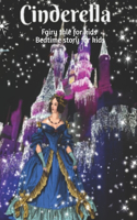 Cinderella: fairytale for kids: bedtime story for kids