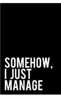 Somehow I Just Manage