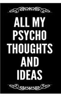All My Psycho Thoughts and Ideas: Daily Blank Journal Gag Gift Idea