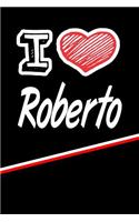 I Love Roberto: Journal, Notebook, Diary, Feature 120 Lined Pages with a Matte Finish Cover 6x9