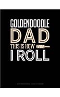 Goldendoodle Dad This Is How I Roll