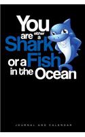 You Are Either a Shark or a Fish in the Ocean: Blank Lined Journal with Calendar for Shark Lovers