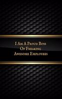 I Am a Proud Boss of Freaking Awesome Employees: Blank Ruled Notebook and Funny Office Journal Entries Manager or Co-Worker Writing Pad Great Gift Notebook