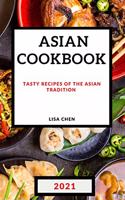 Asian Cookbook 2021 for Beginners: Tasty Recipes of the Asian Tradition
