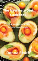 The New Keto Diet Cookbook: Quick and Easy Recipes To Lose Your Weight