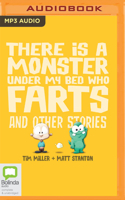 There Is a Monster Under My Bed Who Farts and Other Stories