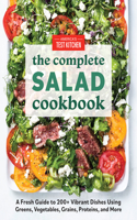 The Complete Book of Salads: A Fresh Guide to 200+ Vibrant Dishes Using Greens, Vegetables, Grains, Proteins, and More