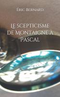 Le scepticisme de Montaigne à Pascal