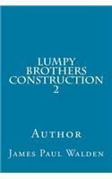 Lumpy Brothers Construction 2