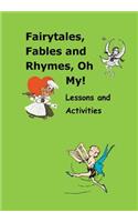 Fairytales, Fables, and Rhymes, Oh My!: Book, Activities, and Lesson Plans for Teachers