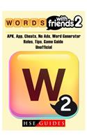 Words with Friends 2, Apk, App, Cheats, No Ads, Word Generator, Rules, Tips, Game Guide Unofficial