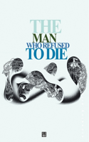 Man Who Refused to Die