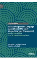 Researching Second Language Acquisition in the Study Abroad Learning Environment