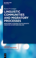 Linguistic Communities and Migratory Processes: Newcomers Acquiring Sociolinguistic Variation in Northern Ireland(106 Topics in English Linguistics [TiEL])