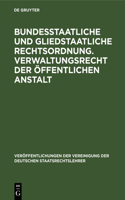 Bundesstaatliche Und Gliedstaatliche Rechtsordnung. Verwaltungsrecht Der Öffentlichen Anstalt