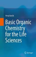 Basic Organic Chemistry for the Life Sciences