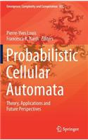 Probabilistic Cellular Automata: Theory, Applications and Future Perspectives(27 Emergence, Complexity and Computation)