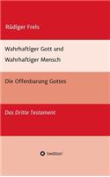 Wahrhaftiger Gott und Wahrhaftiger Mensch - Die Offenbarung Gottes: Das Dritte Testament