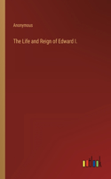 The Life and Reign of Edward I.