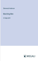 Marching Men: in large print