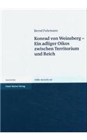 Konrad Von Weinsberg - Ein Adliger Oikos Zwischen Territorium Und Reich