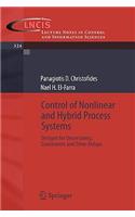 Control of Nonlinear and Hybrid Process Systems: Designs for Uncertainty, Constraints and Time-Delays(324 Lecture Notes in Control and Information Sciences)