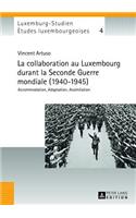La Collaboration Au Luxembourg Durant La Seconde Guerre Mondiale (1940-1945)
